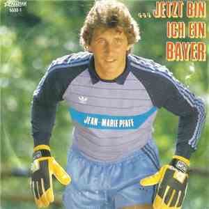 Jean-Marie Pfaff / Jean-Marie Pfaff & Fenna - ...Jetzt Bin Ich Ein Bayer