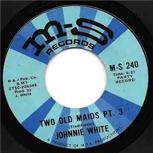Johnnie White - Two Old Maids - Part 3 & 4