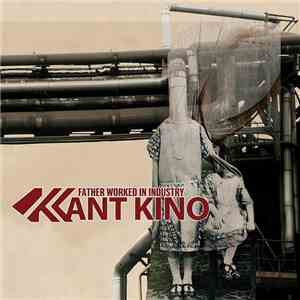 Kant Kino - Father Worked In Industry
