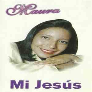 Maura  - Mi Jesús