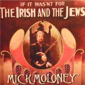 Mick Moloney - If It Wasn't For The Irish And The Jews