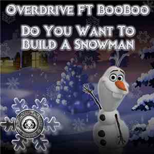 Overdrive  Feat. BooBoo  - Do You Wanna Build A Snowman