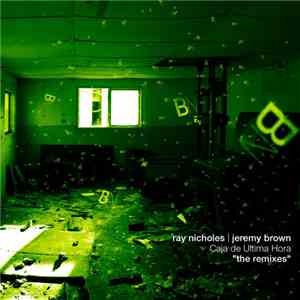 Ray Nicholes & Jeremy Brown  - Caja De Ultima Hora "The Remixes"
