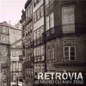 Retròvia - Vennero Gli Anni Zero
