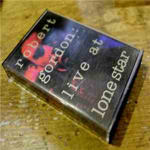 Robert Gordon  - Live At Lone Star