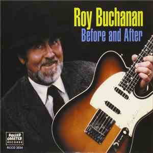 Roy Buchanan - Before And After