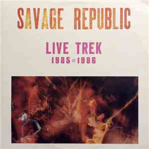 Savage Republic - Live Trek 1985 - 1986