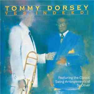 Tommy Dorsey And His Orchestra - Yes, Indeed!