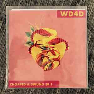 WD4D - Chopped & Swung EP 1