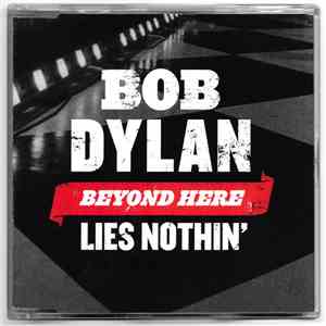 Bob Dylan - Beyond Here Lies Nothin'