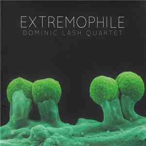 Dominic Lash Quartet - Extremophile