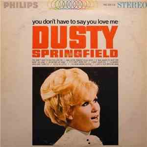 Dusty Springfield - You Don't Have To Say You Love Me