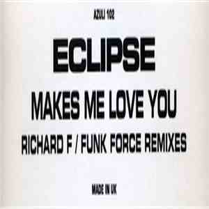 Eclipse - Makes Me Love You