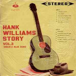 Hank Williams - Hank Williams Story Vol. 3, Sing Me A Blue Song
