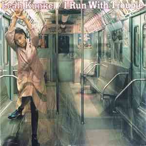 Leah Kunkel - I Run With Trouble
