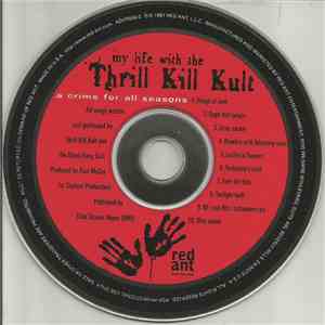 My Life With The Thrill Kill Kult - A Crime For All Seasons