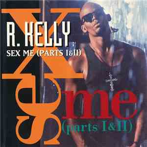 R. Kelly - Sex Me (Parts I & II)