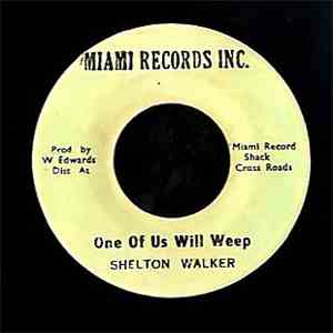 Shelton Walker - One Of Us Will Weep