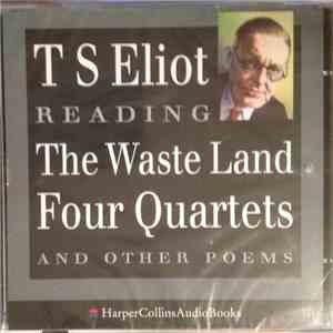T. S. Eliot - T S Eliot Reading The Waste Land, Four Quartets And Other Poems
