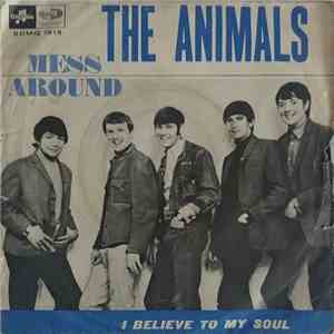 The Animals - Mess Around / I Believe To My Soul