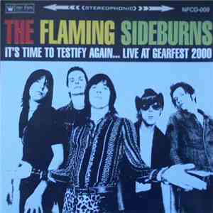 The Flaming Sideburns - It's Time To Testify Again... Live At Gearfest 2000