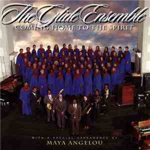 The Glide Ensemble With A Special Appearance By Maya Angelou - Coming Home To The Spirit