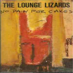 The Lounge Lizards - No Pain For Cakes