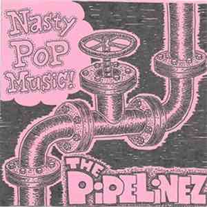 The Pipelinez - Nasty Pop Music!
