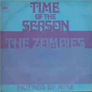 The Zombies - Time Of The Season / Friends Of Mine