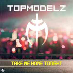 Topmodelz - Take Me Home Tonight (Reloaded)