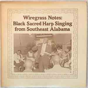 Various - Wiregrass Notes: Black Sacred Heart Singing From Southeast Alabama