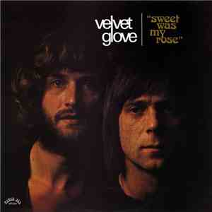 Velvet Glove - Sweet Was My Rose