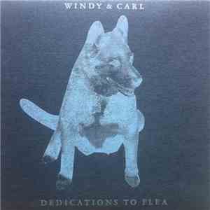 Windy & Carl - Dedications To Flea