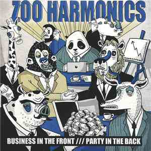 Zoo Harmonics - Business In The Front///Party In the Back