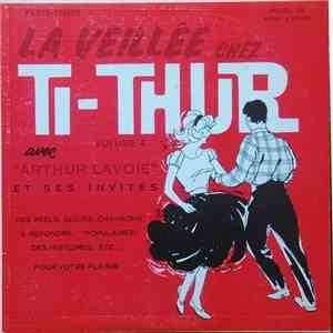 Arthur Lavoie Et Ses Invités - La Veillée Chez Ti-Thur, Volume 4