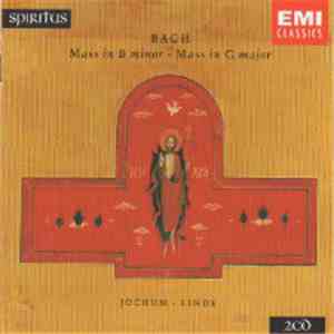 Bach, Eugen Jochum, Hans-Martin Linde - Mass In B Minor / Mass In G Major