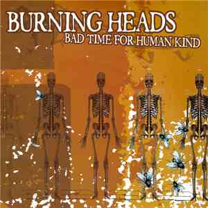 Burning Heads - Bad Time For Human Kind