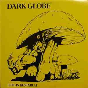 Dark Globe  - Life Is Research