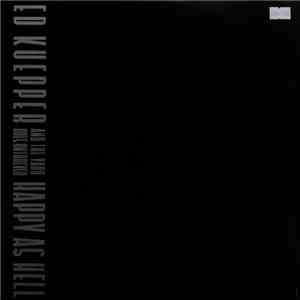 Ed Kuepper & The Yard Goes On Forever - Happy As Hell
