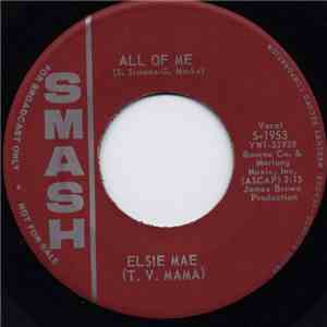 Elsie Mae (T. V. Mama) - All Of Me