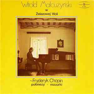 Fryderyk Chopin, Witold Małcużyński - Witold Małcużyński W Żelazowej Woli