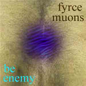 Fyrce Muons - Be Enemy