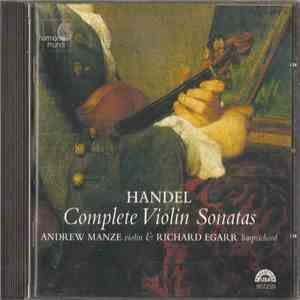 Handel, Andrew Manze & Richard Egarr - Complete Violin Sonatas