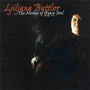 Ljiljana Buttler And Mostar Sevdah Reunion - The Mother Of Gypsy Soul