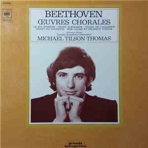 Ludwig van Beethoven, The Ambrosian Singers, The London Symphony Orchestra, Michael Tilson Thomas - Oeuvres Chorales