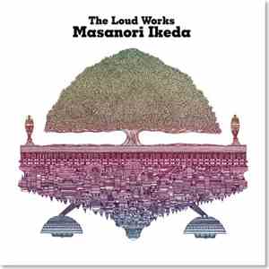 Masanori Ikeda - The Loud Works