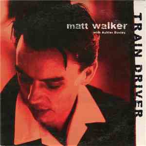 Matt Walker  with Ashley Davies  - Train Driver