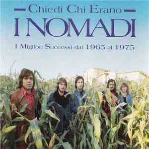 Nomadi - Chiedi Chi Erano i Nomadi