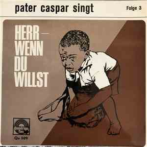 Pater Caspar - Pater Caspar singt - Herr wenn du willst