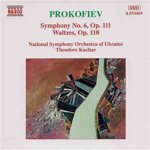 Prokofiev - National Symphony Orchestra of Ukraine, Theodore Kuchar - Symphony No. 6, Op. 111 / Waltzes, Op. 110